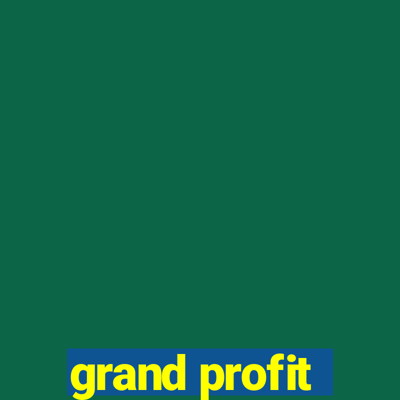 grand profit