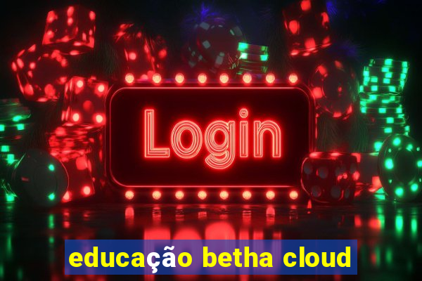 educação betha cloud