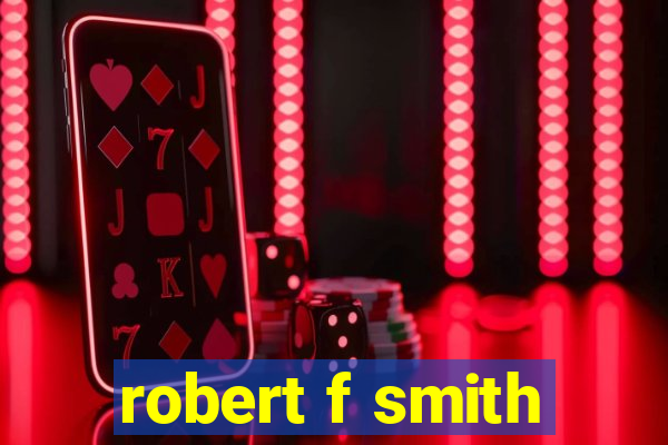 robert f smith