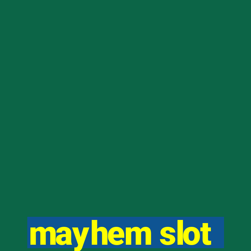 mayhem slot