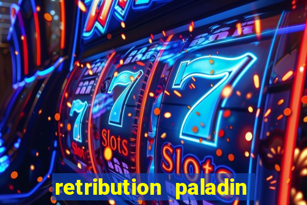 retribution paladin best in slot