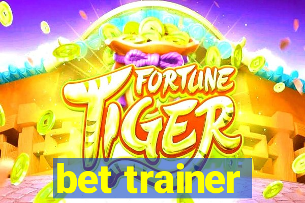 bet trainer