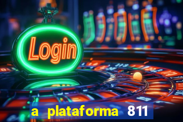 a plataforma 811 bet é confiável