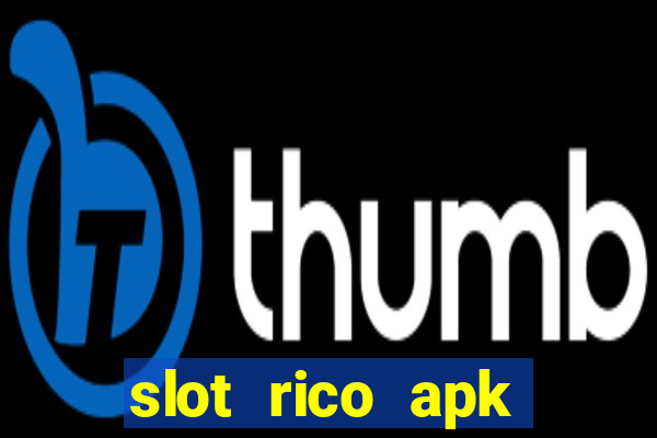 slot rico apk dinheiro infinito