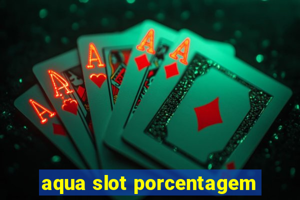 aqua slot porcentagem