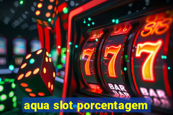 aqua slot porcentagem