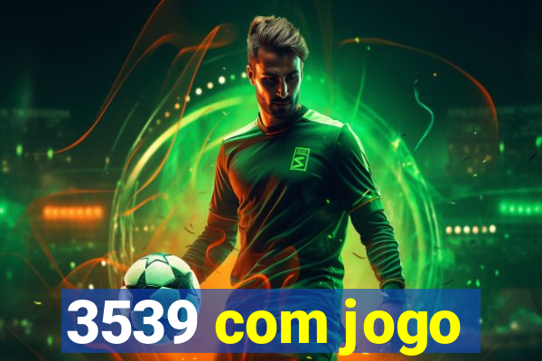 3539 com jogo