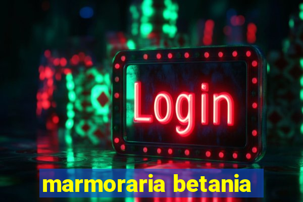 marmoraria betania