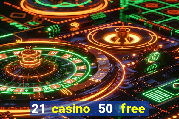 21 casino 50 free spins book of dead