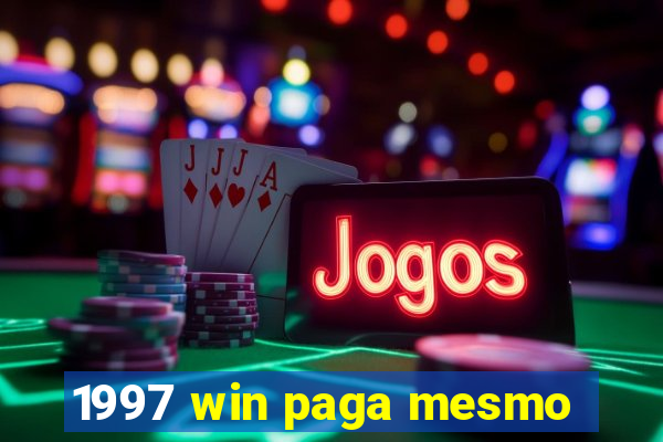 1997 win paga mesmo