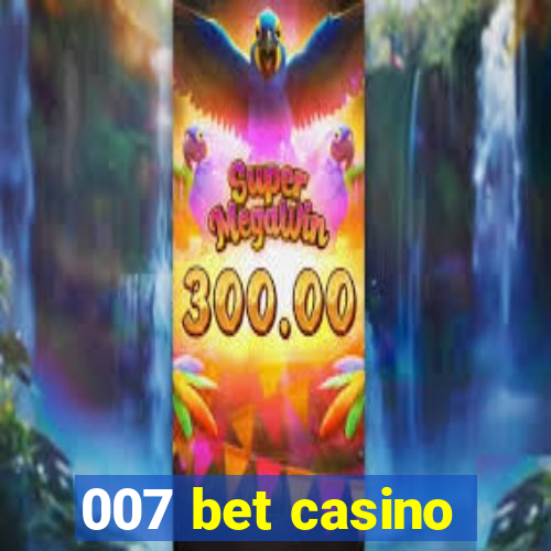 007 bet casino