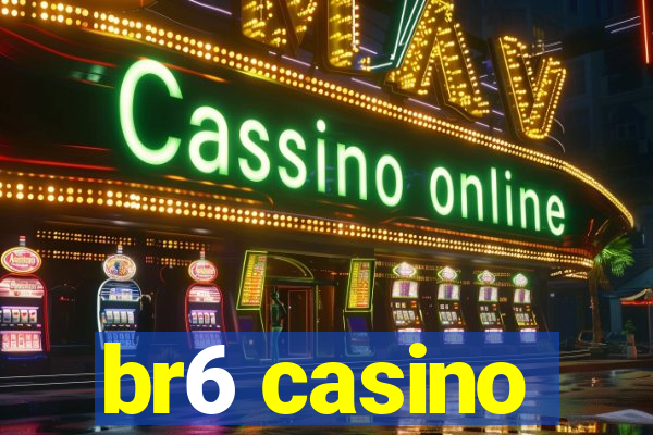 br6 casino