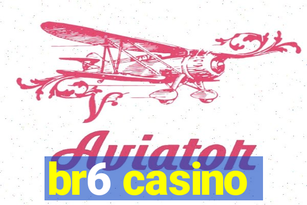 br6 casino