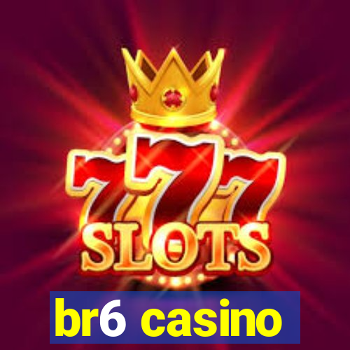 br6 casino