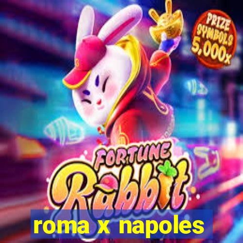 roma x napoles