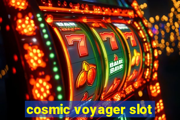 cosmic voyager slot