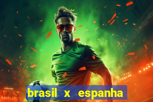 brasil x espanha feminino ao vivo