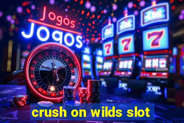 crush on wilds slot