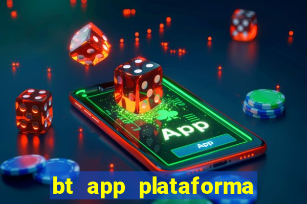 bt app plataforma de jogos