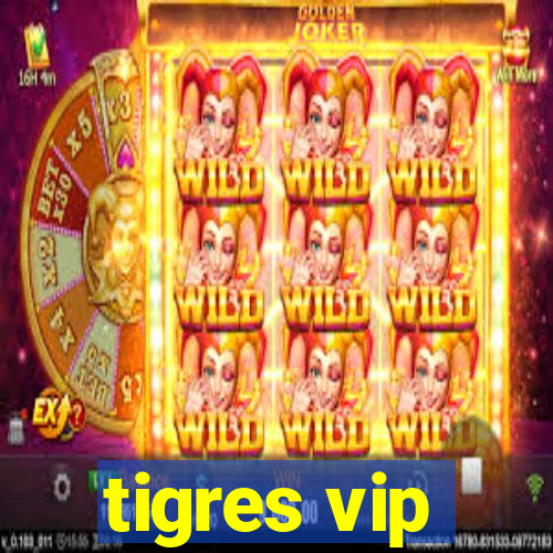 tigres vip