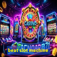 beat slot machine