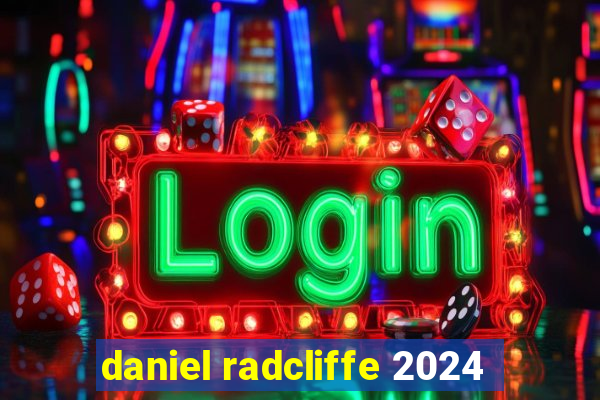 daniel radcliffe 2024