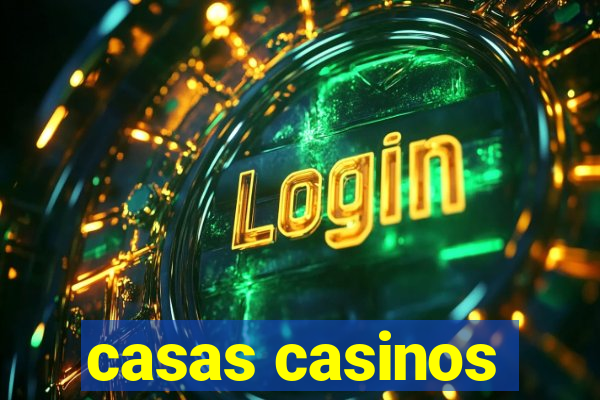 casas casinos