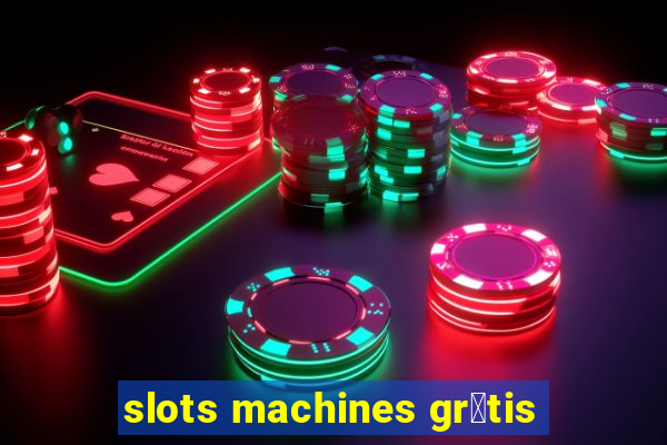 slots machines gr谩tis