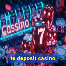 1e deposit casino