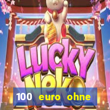 100 euro ohne einzahlung casino