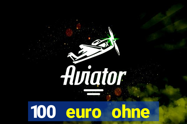 100 euro ohne einzahlung casino