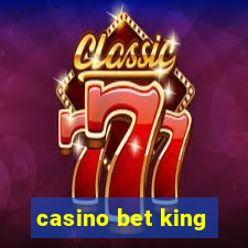 casino bet king