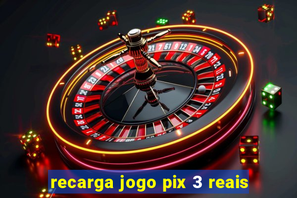 recarga jogo pix 3 reais