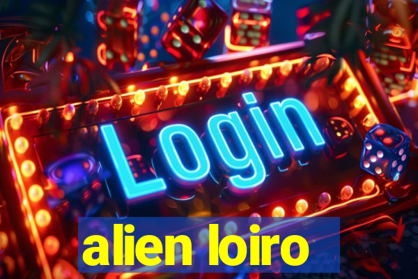 alien loiro