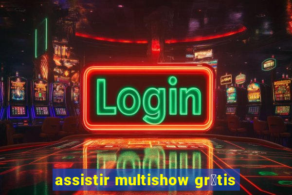 assistir multishow gr谩tis