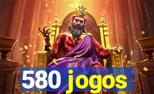 580 jogos