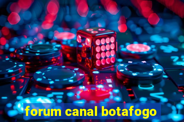 forum canal botafogo