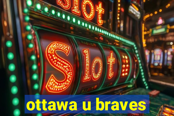 ottawa u braves