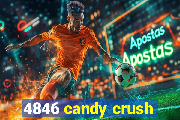 4846 candy crush