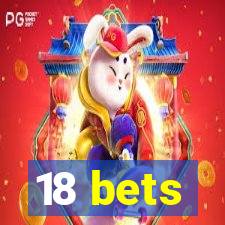 18 bets