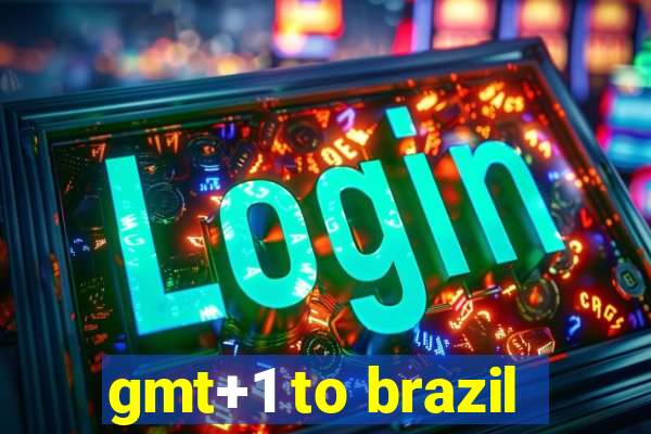 gmt+1 to brazil