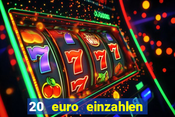 20 euro einzahlen casino bonus