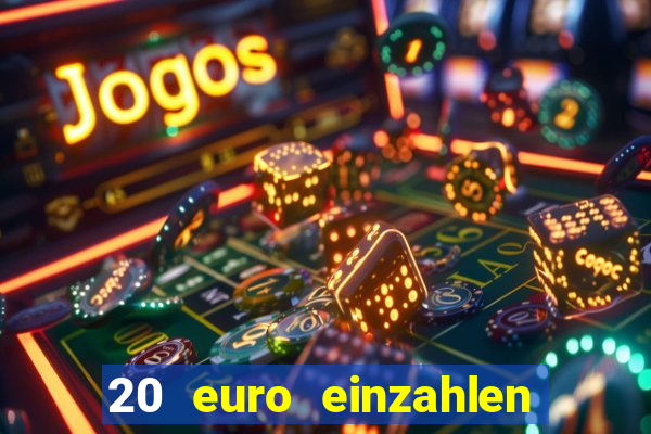 20 euro einzahlen casino bonus