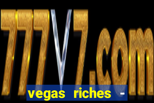 vegas riches - casino games