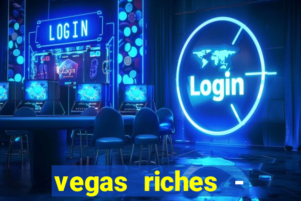 vegas riches - casino games