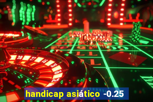 handicap asiático -0.25