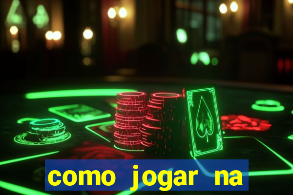 como jogar na blaze de gra?a