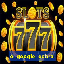 o google cobra taxa de saque de jogos