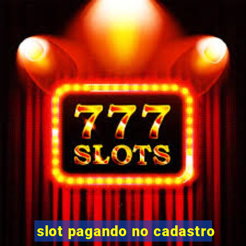 slot pagando no cadastro