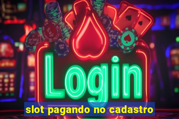 slot pagando no cadastro